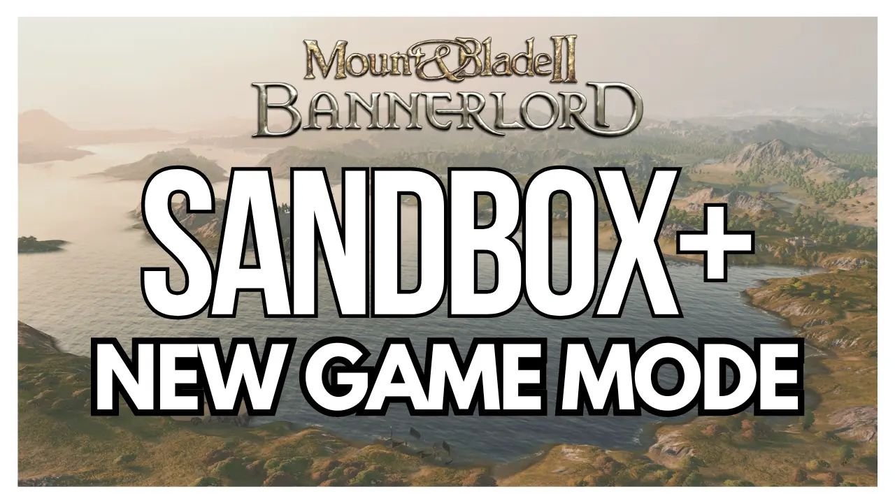 Mount & Blade 2: Bannerlord "Расширенный мод Sandbox+" [v1.0.2]